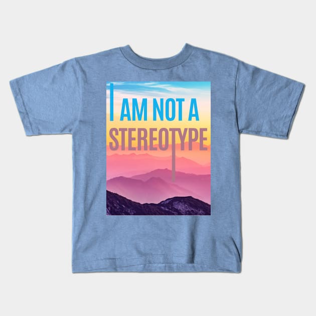 I am not a stereotype Kids T-Shirt by Stupid Coffee Designs